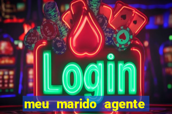 meu marido agente secreto completo dublado